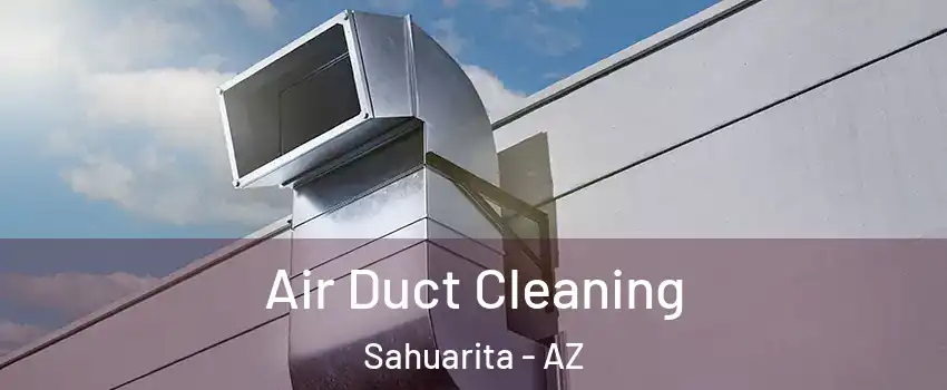  Air Duct Cleaning Sahuarita - AZ