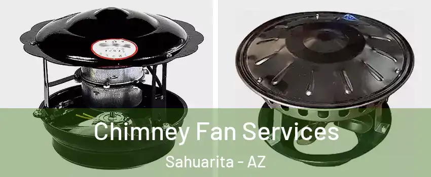  Chimney Fan Services Sahuarita - AZ