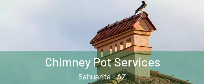  Chimney Pot Services Sahuarita - AZ