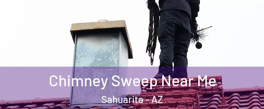  Chimney Sweep Near Me Sahuarita - AZ