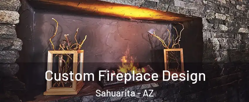  Custom Fireplace Design Sahuarita - AZ