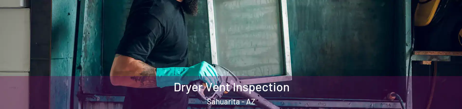  Dryer Vent Inspection Sahuarita - AZ