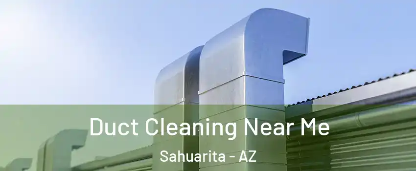  Duct Cleaning Near Me Sahuarita - AZ