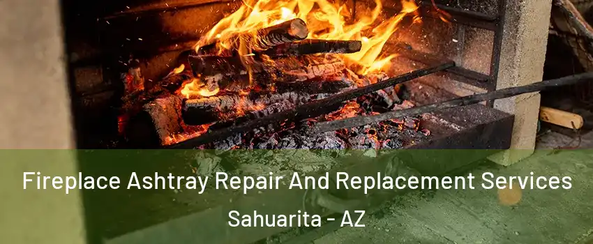  Fireplace Ashtray Repair And Replacement Services Sahuarita - AZ
