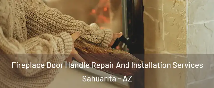  Fireplace Door Handle Repair And Installation Services Sahuarita - AZ