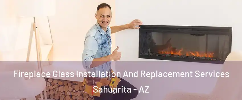  Fireplace Glass Installation And Replacement Services Sahuarita - AZ