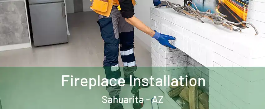  Fireplace Installation Sahuarita - AZ