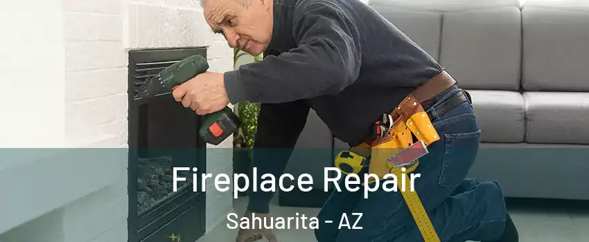  Fireplace Repair Sahuarita - AZ