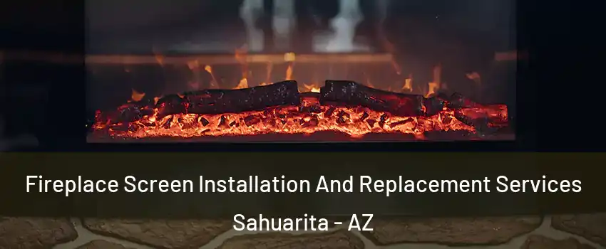  Fireplace Screen Installation And Replacement Services Sahuarita - AZ