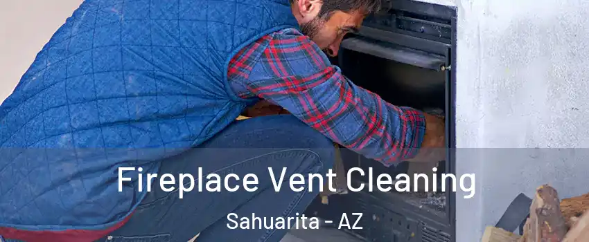  Fireplace Vent Cleaning Sahuarita - AZ