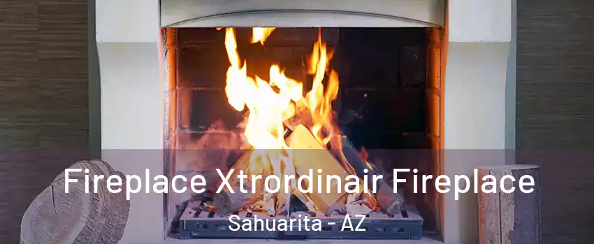 Fireplace Xtrordinair Fireplace Sahuarita - AZ