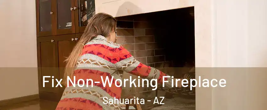  Fix Non-Working Fireplace Sahuarita - AZ
