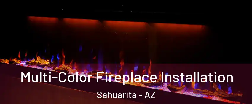  Multi-Color Fireplace Installation Sahuarita - AZ