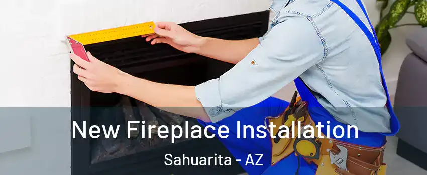  New Fireplace Installation Sahuarita - AZ