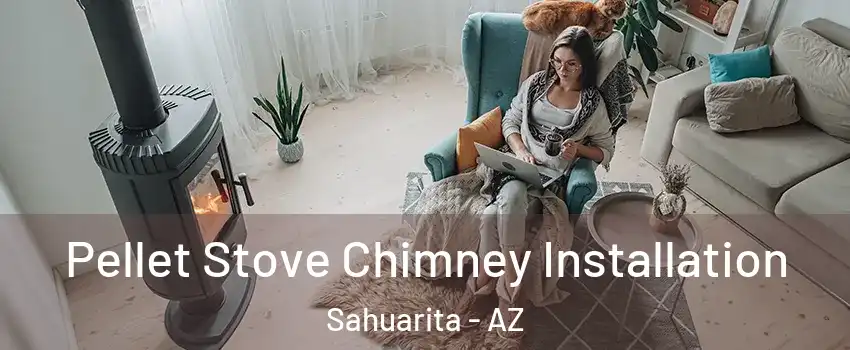  Pellet Stove Chimney Installation Sahuarita - AZ