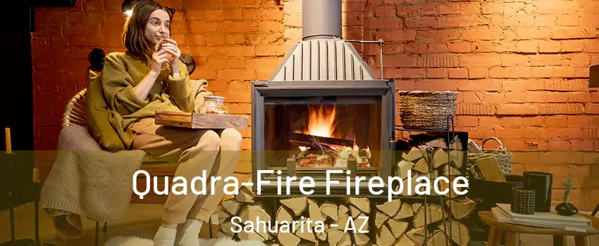  Quadra-Fire Fireplace Sahuarita - AZ