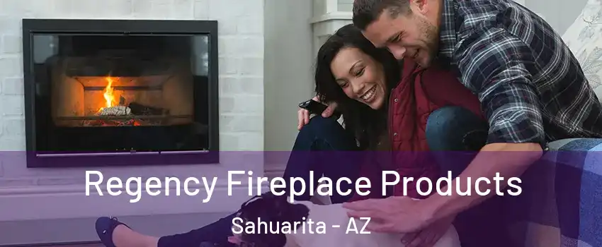  Regency Fireplace Products Sahuarita - AZ