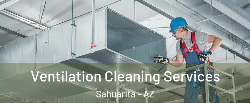  Ventilation Cleaning Services Sahuarita - AZ
