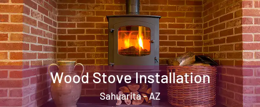  Wood Stove Installation Sahuarita - AZ